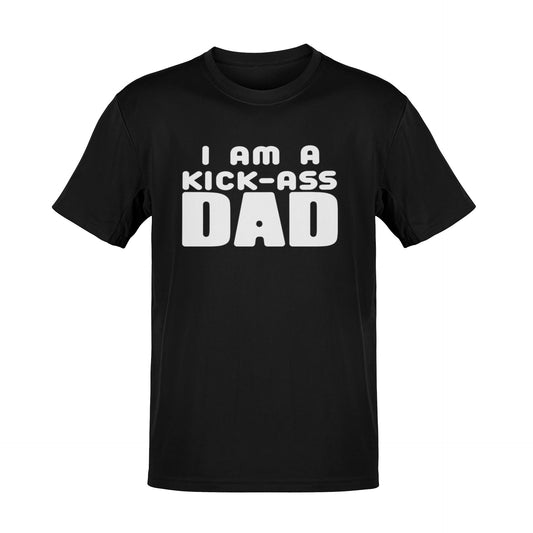 I Am a Kick-Ass Dad T-Shirt Fun and Bold Gift for Awesome Dads FathersGalaxy Tees