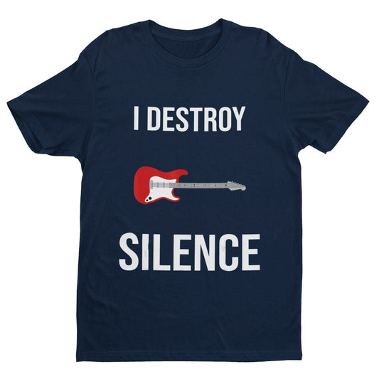 I DESTROY SILENCE Funny Guitar T Shirt Guitarist Novelty Top Gift IdeaGalaxy Tees