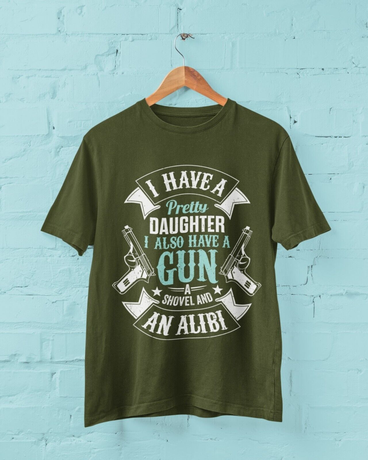 I Have A Pretty Daughter I Also Have A Gun Shovel and An Alibi Funny TGalaxy Tees