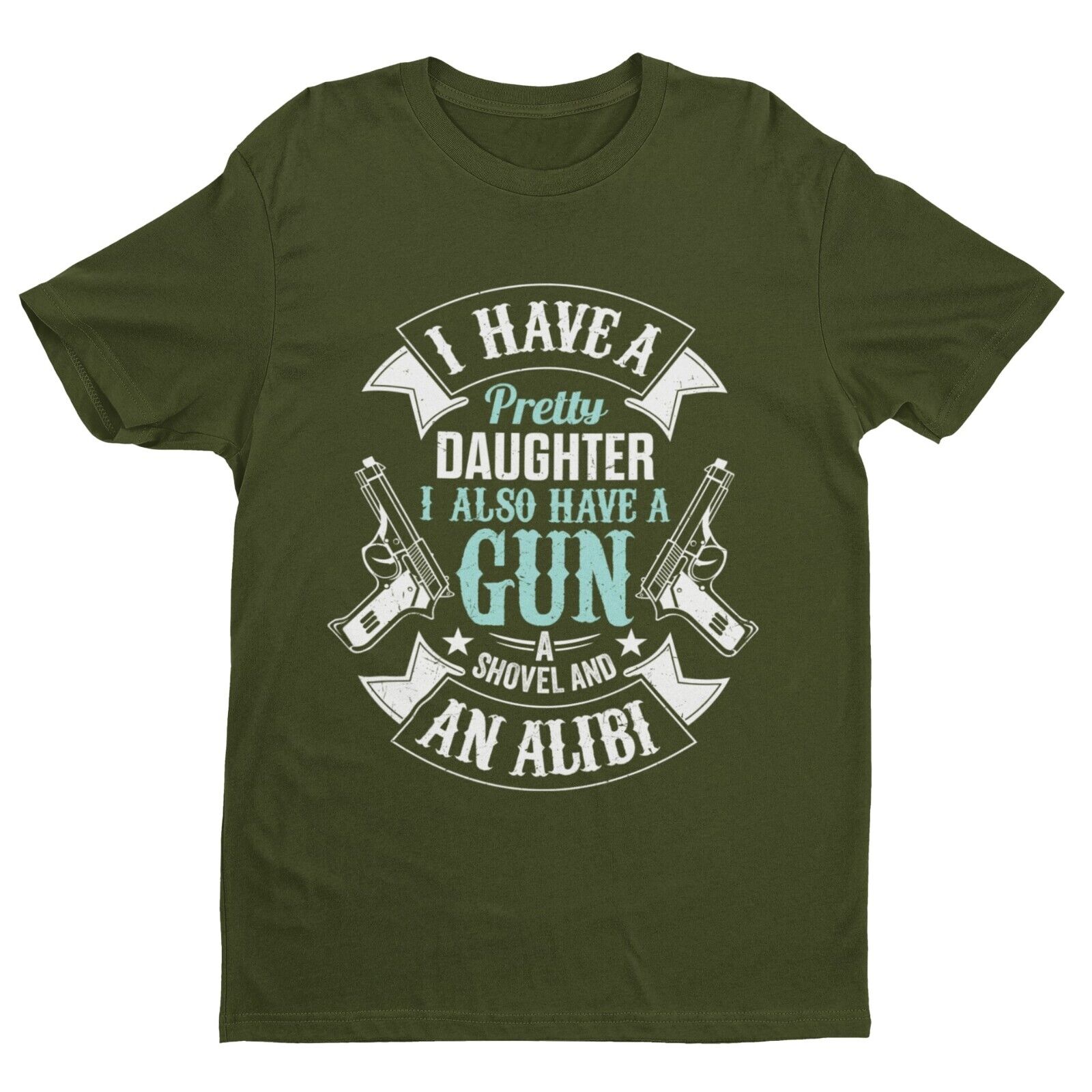 I Have A Pretty Daughter I Also Have A Gun Shovel and An Alibi Funny TGalaxy Tees