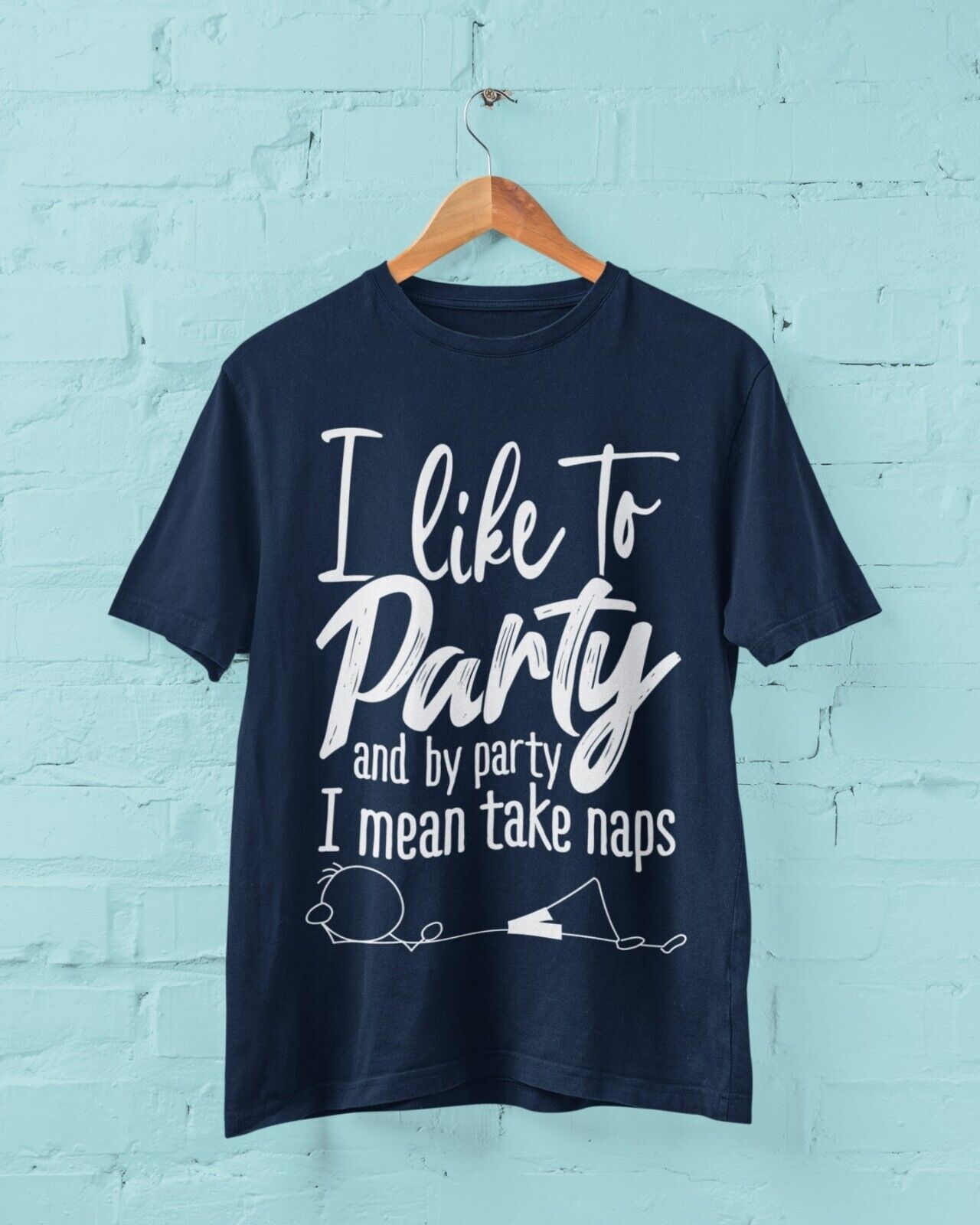 I LIKE TO PARTY AND BY PARTY I MEAN TAKE NAPS Funny T Shirt Stick Man Galaxy Tees