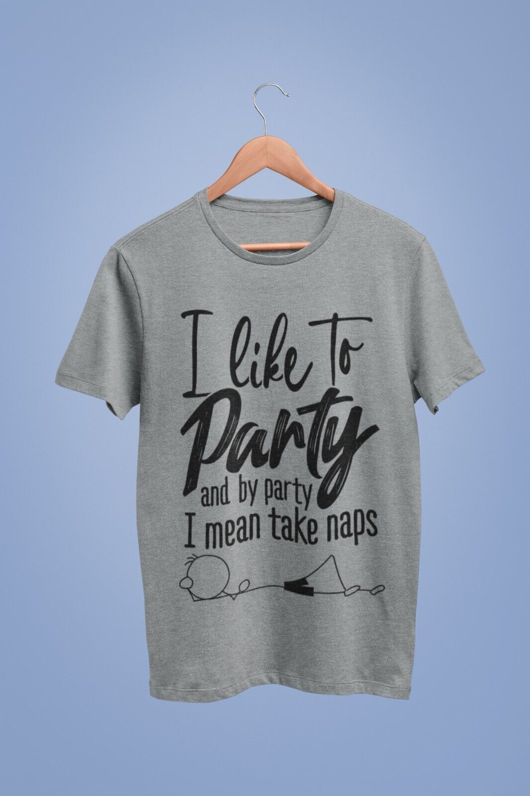 I LIKE TO PARTY AND BY PARTY I MEAN TAKE NAPS Funny T Shirt Stick Man Galaxy Tees