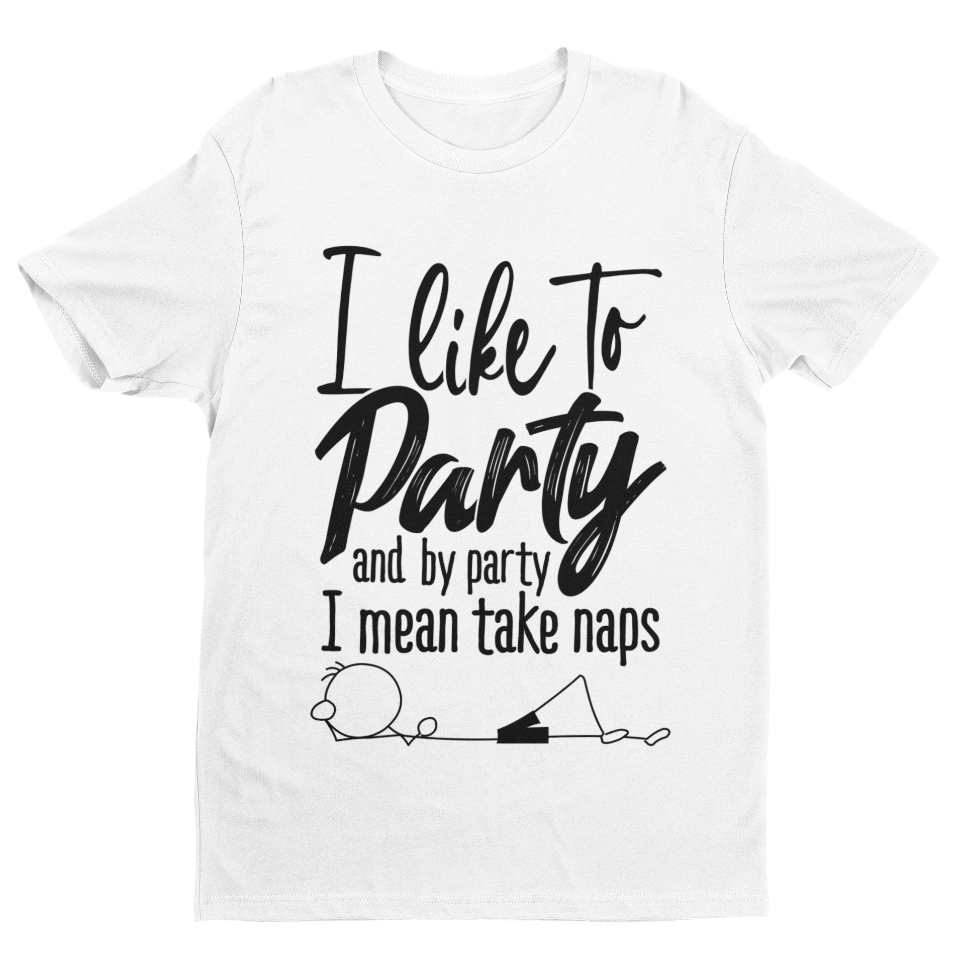 I LIKE TO PARTY AND BY PARTY I MEAN TAKE NAPS Funny T Shirt Stick Man Galaxy Tees