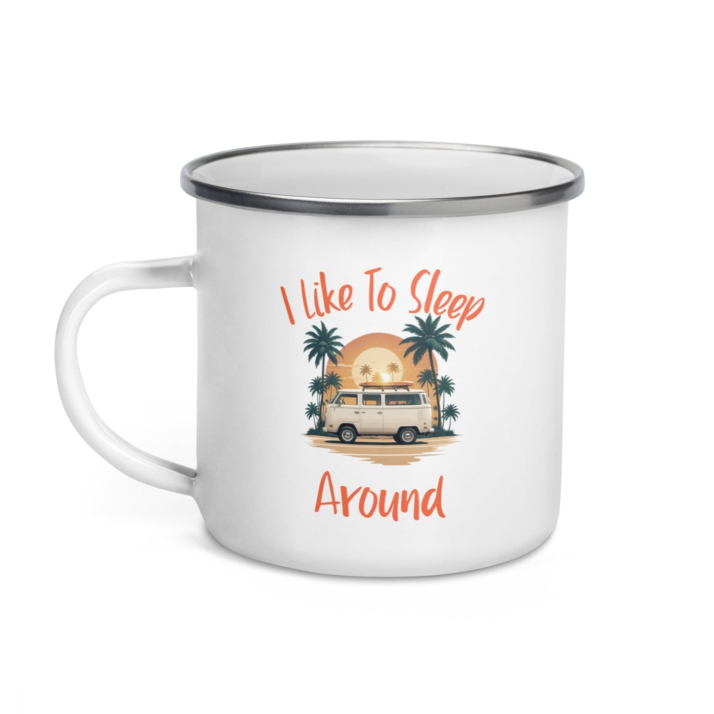 I Like To Sleep Around Enamel Camping Themed Mug Funny Slogan with VinGalaxy Tees