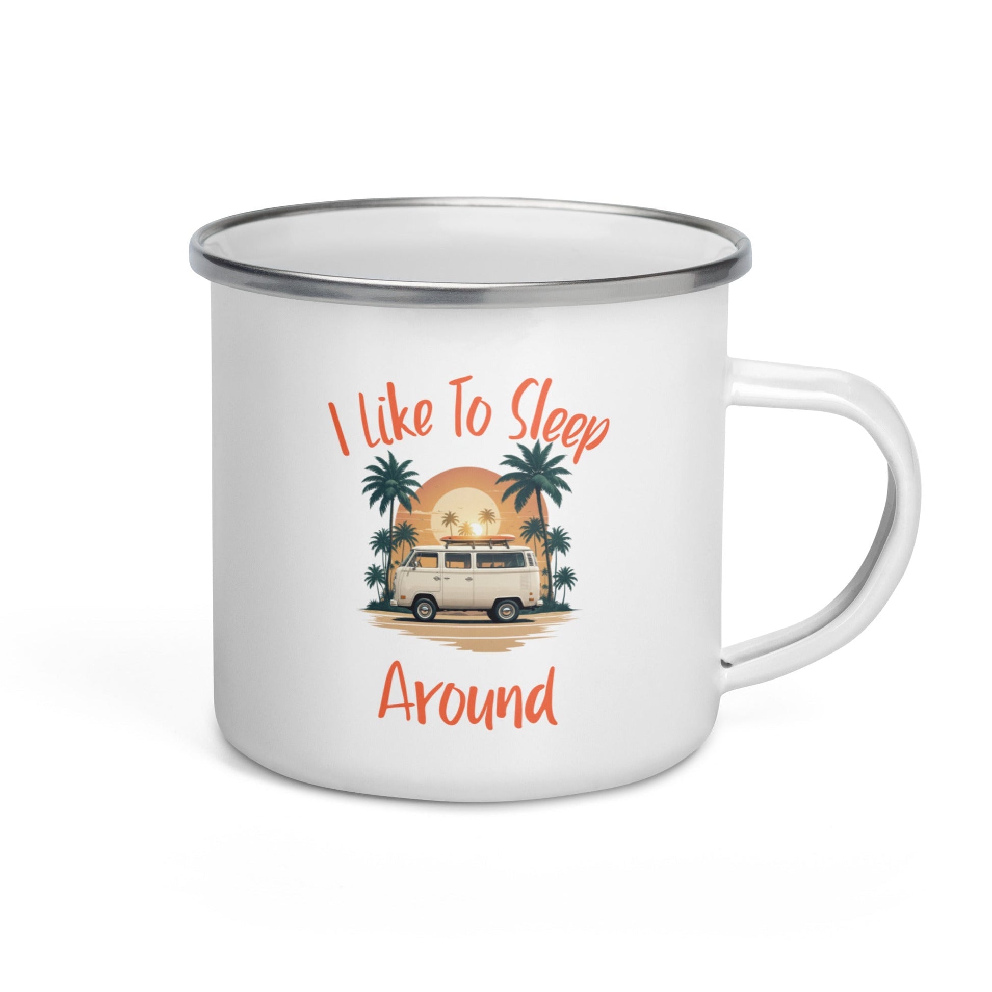 I Like To Sleep Around Enamel Camping Themed Mug Funny Slogan with VinGalaxy Tees