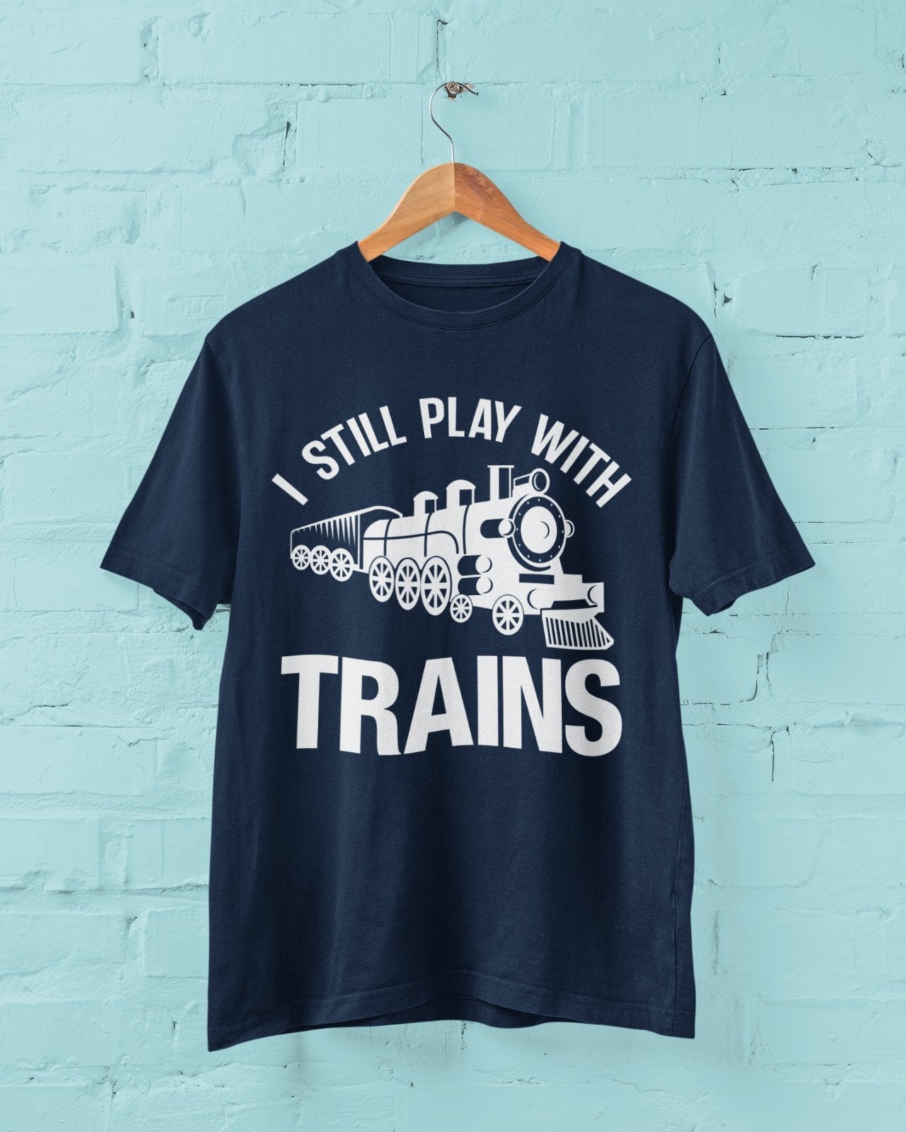 I Still Play With Trains Funny T Shirt Model Railway Train Enthusiast Galaxy Tees