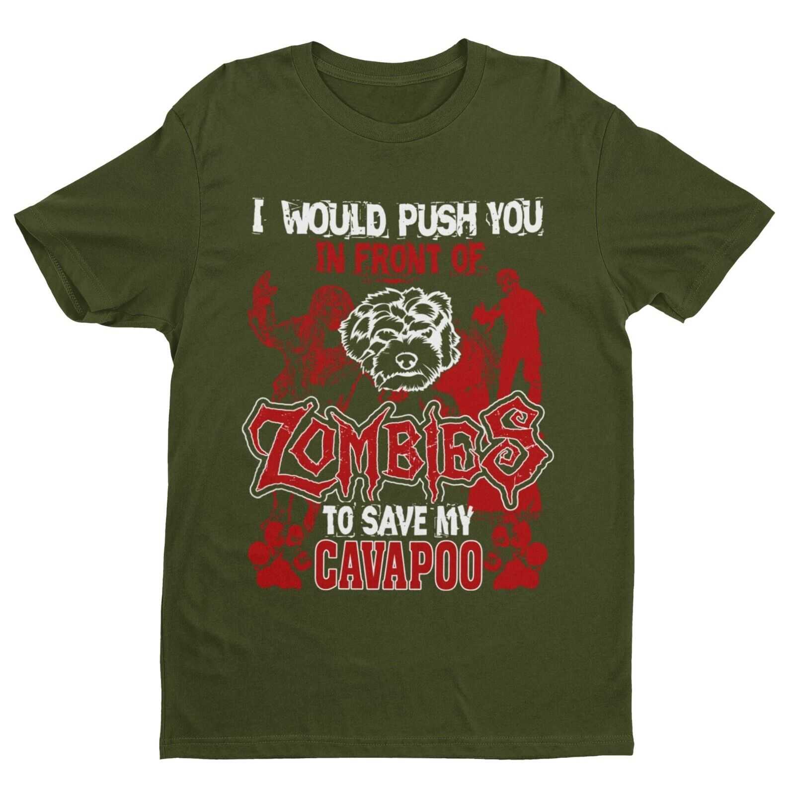 I WOULD PUSH YOU IN FRONT OF ZOMBIES TO SAVE MY CAVAPOO Funny Dog LoveGalaxy Tees