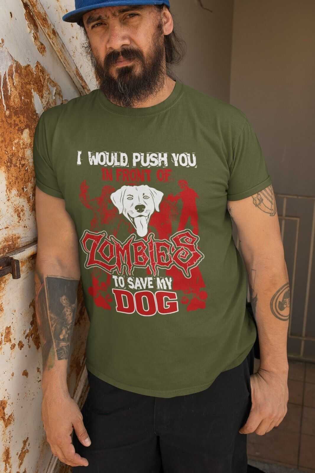 I WOULD PUSH YOU IN FRONT OF ZOMBIES TO SAVE MY DOG Funny Pet Lover T Galaxy Tees