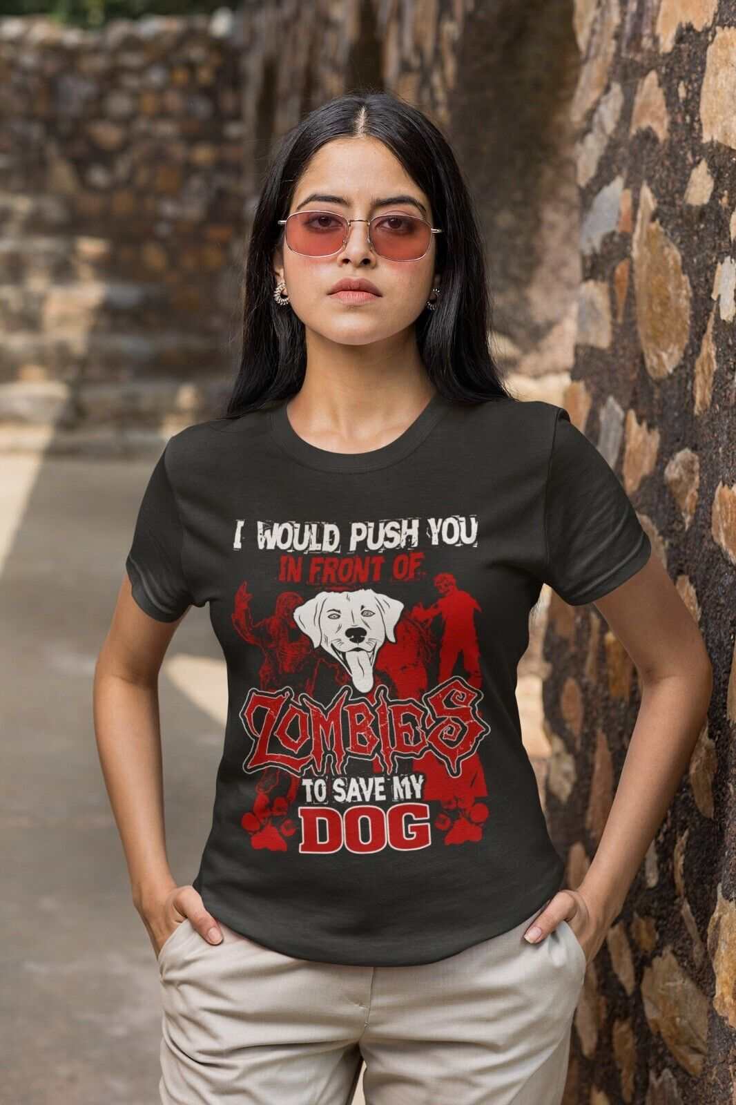 I WOULD PUSH YOU IN FRONT OF ZOMBIES TO SAVE MY DOG Funny Pet Lover T Galaxy Tees