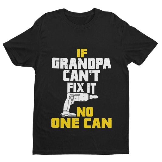 If GRANDPA Cant Fix It No One Can Funny T Shirt Fathers Day gift idea Galaxy Tees