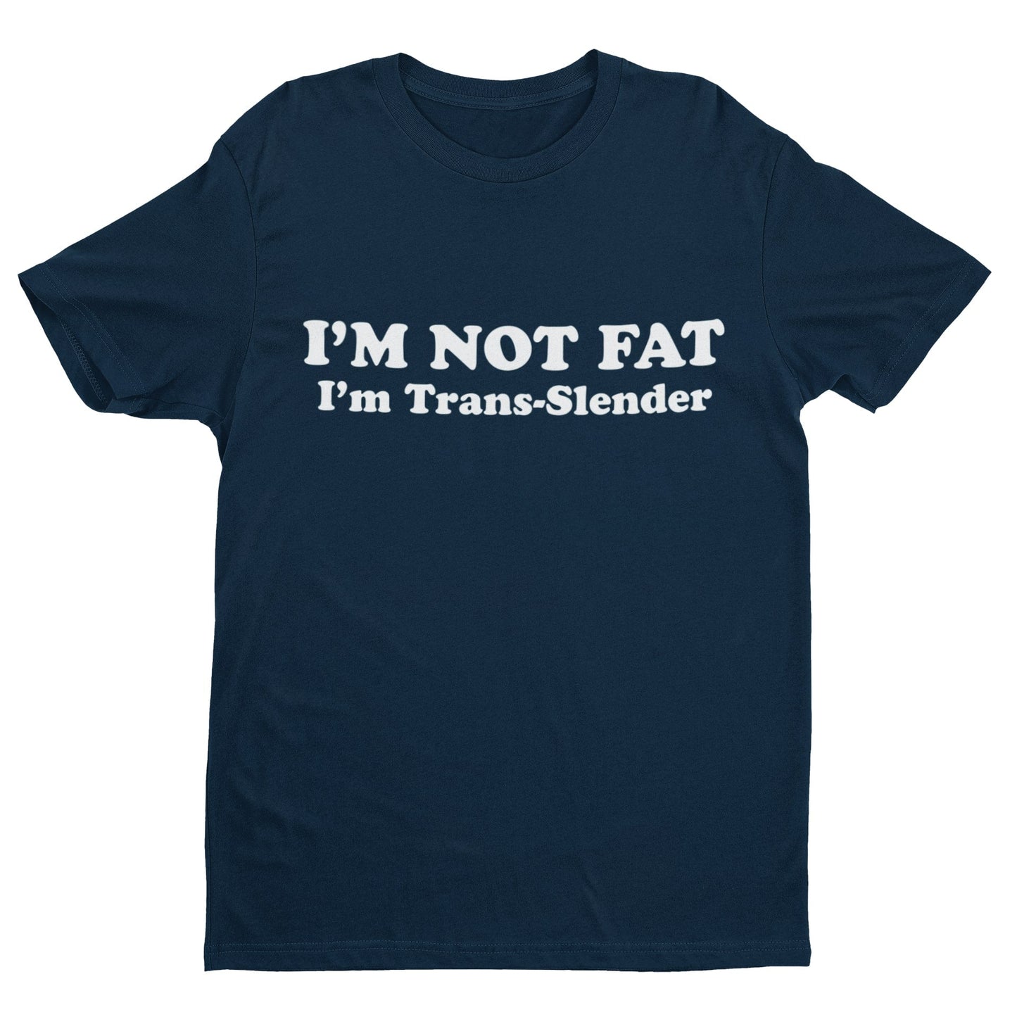 I'm Not Fat - I'm Trans-Slender Funny Anti Woke T Shirt Novelty Trans Galaxy Tees