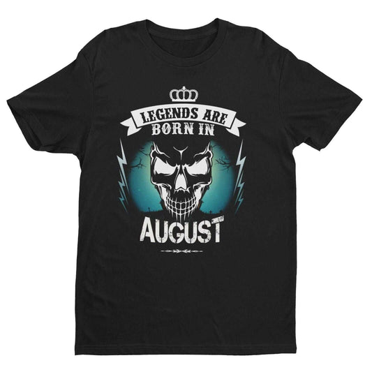 LEGENDS ARE BORN IN AUGUST Funny Birthday T Shirt Gift Skull Novelty uGalaxy Tees