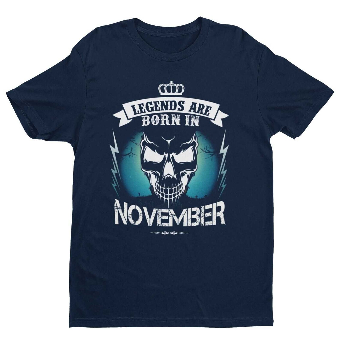 LEGENDS ARE BORN IN NOVEMBER Funny Birthday T Shirt Gift Skull NoveltyGalaxy Tees