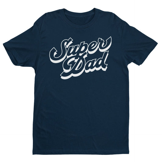 Super Dad T-Shirt Perfect Gift for Father's Day or Everyday AppreciatiGalaxy Tees