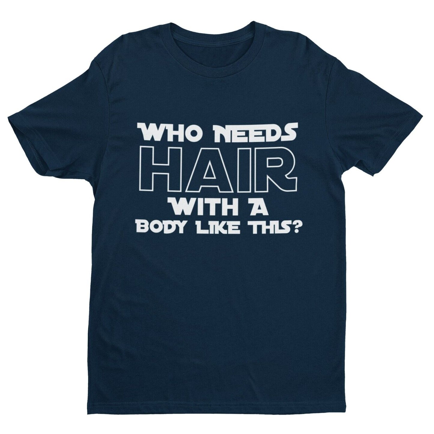 Who Needs Hair With A Body Like This? Funny T Shirt Tshirt Bald Joke GGalaxy Tees