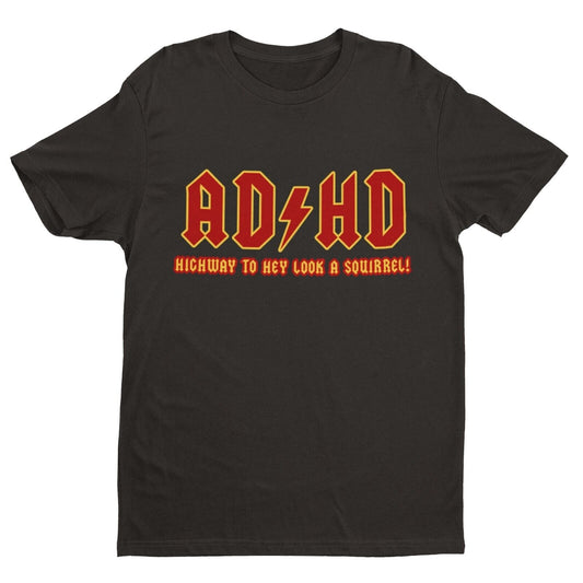 ADHD Highway To Hey Look A Squirrel Funny ADHD T-Shirt Mental Health T-Shirt Novelty T-Shirt