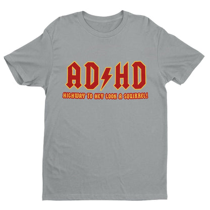 ADHD Highway To Hey Look A Squirrel Funny ADHD T-Shirt Mental Health T-Shirt Novelty T-Shirt