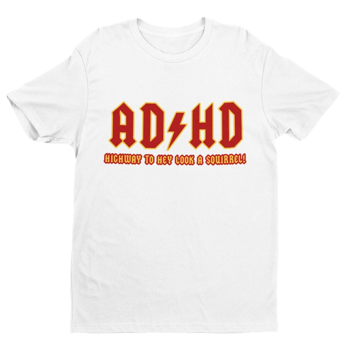 ADHD Highway to Hey Look a Squirrel T-Shirt in White, front design view