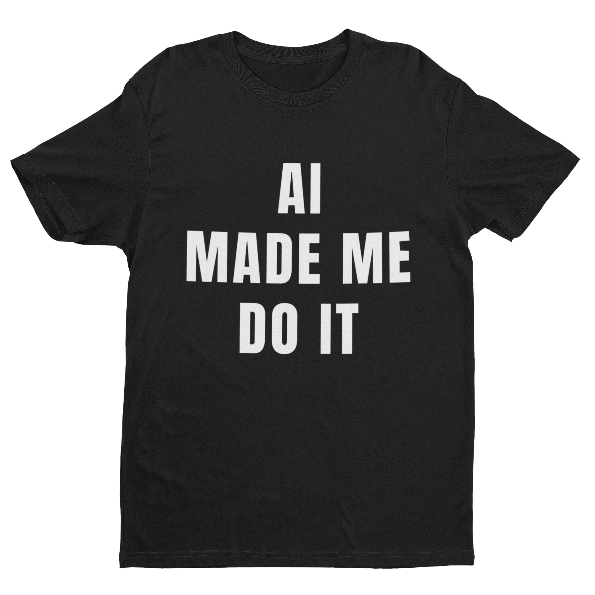 AI Made Me Do It - Minimalist Tech Humour T-Shirt T-Shirt