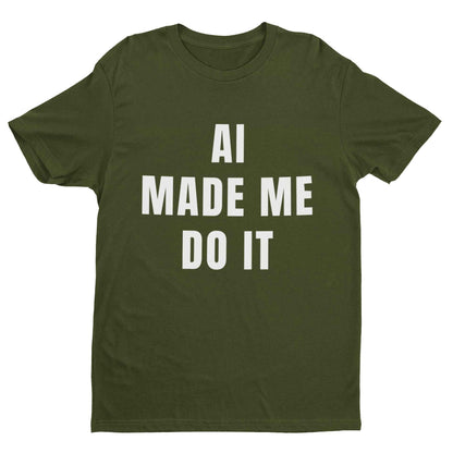 AI Made Me Do It - Minimalist Tech Humour T-Shirt T-Shirt