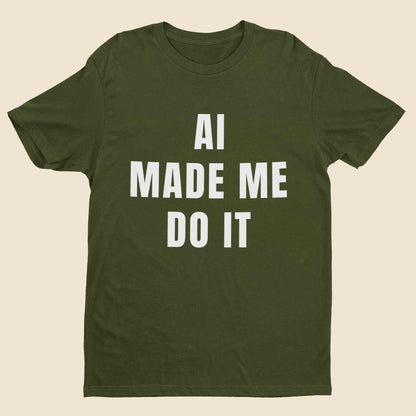 AI Made Me Do It - Minimalist Tech Humour T-Shirt T-Shirt