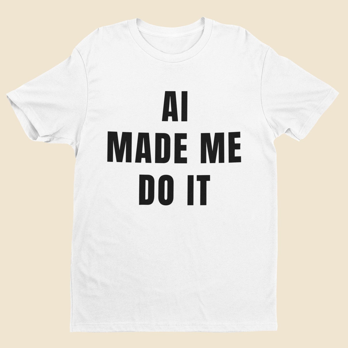 AI Made Me Do It - Minimalist Tech Humour T-Shirt T-Shirt