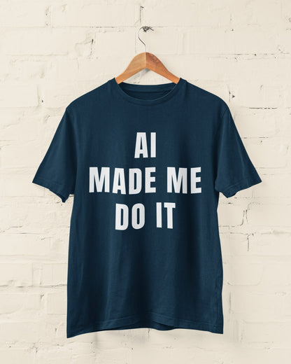 AI Made Me Do It - Minimalist Tech Humour T-Shirt T-Shirt
