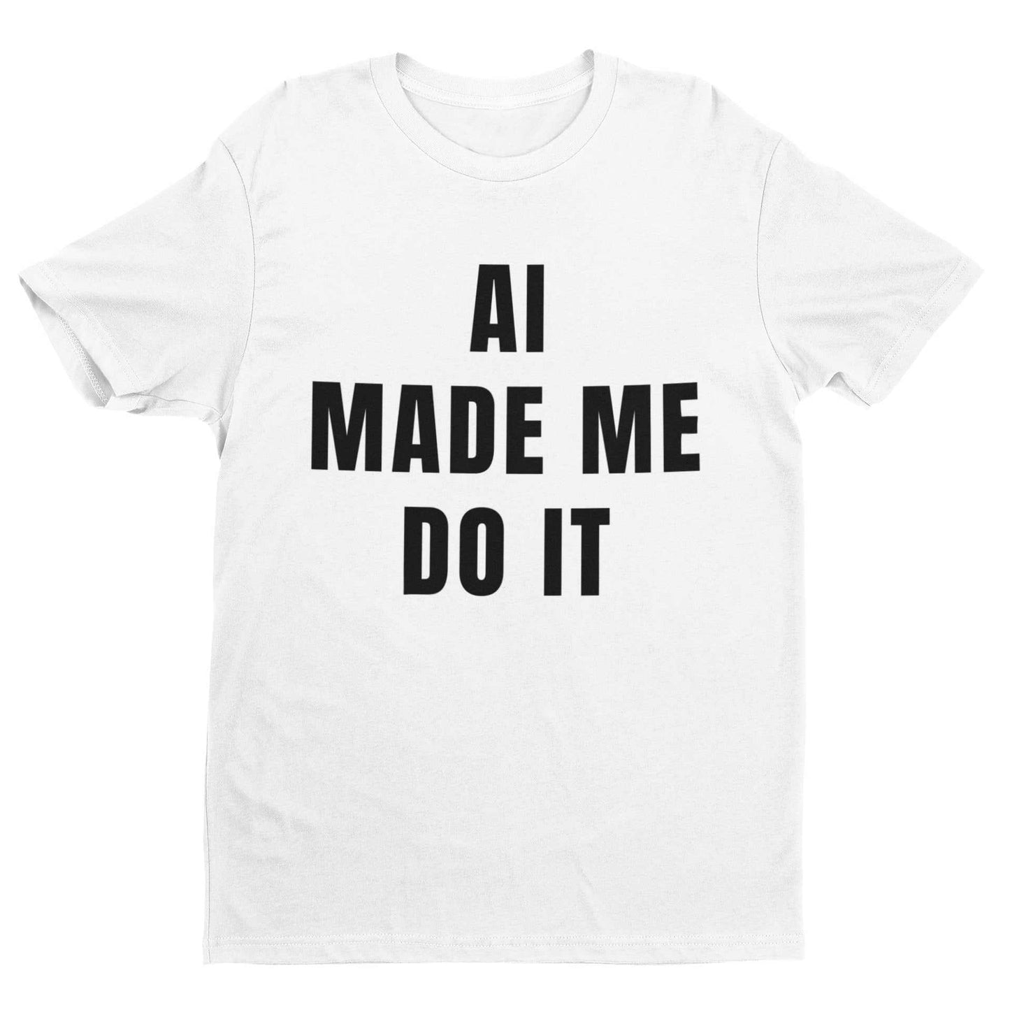 AI Made Me Do It - Minimalist Tech Humour T-Shirt T-Shirt