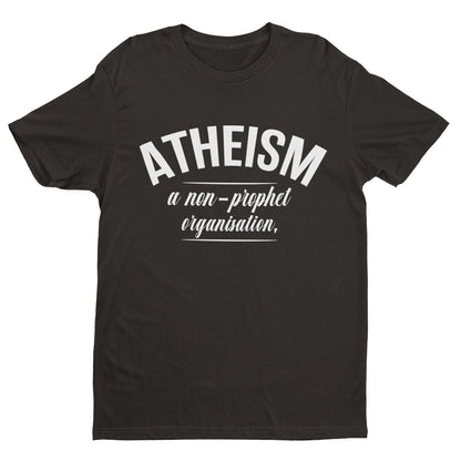ATHEISM A NON PROPHET ORGANISATION Funny T-Shirt Atheist Gift Novelty Gift T-Shirt