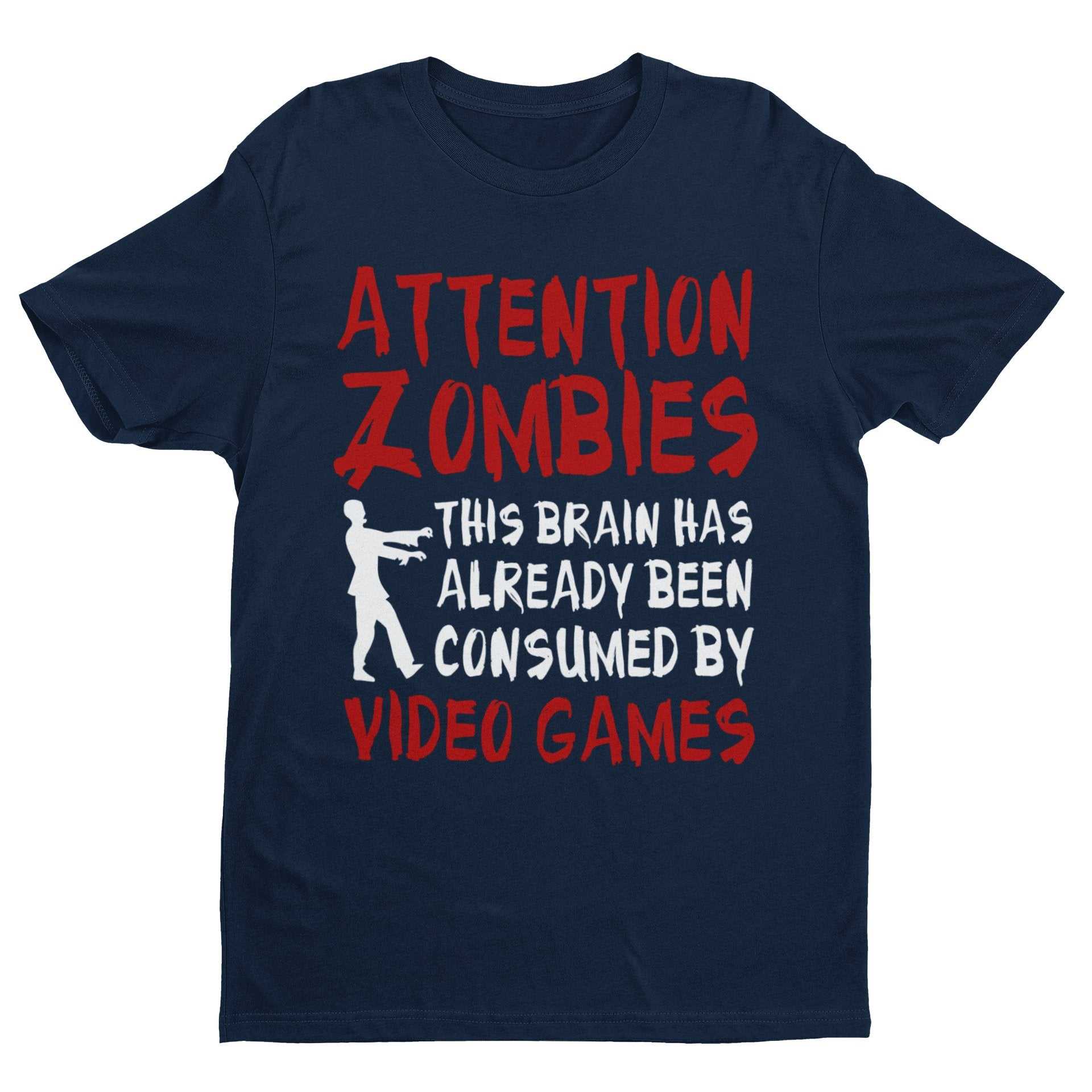 Attention Zombies This Brain Has Already Been Conusmed By Video Games T-Shirt T-Shirt