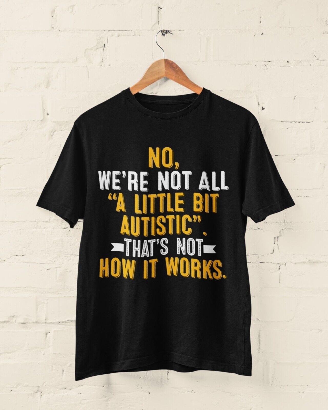 Autism Awareness T-Shirt No We're Not All A Little Bit Autistic T-Shirt Support Gift T-Shirt