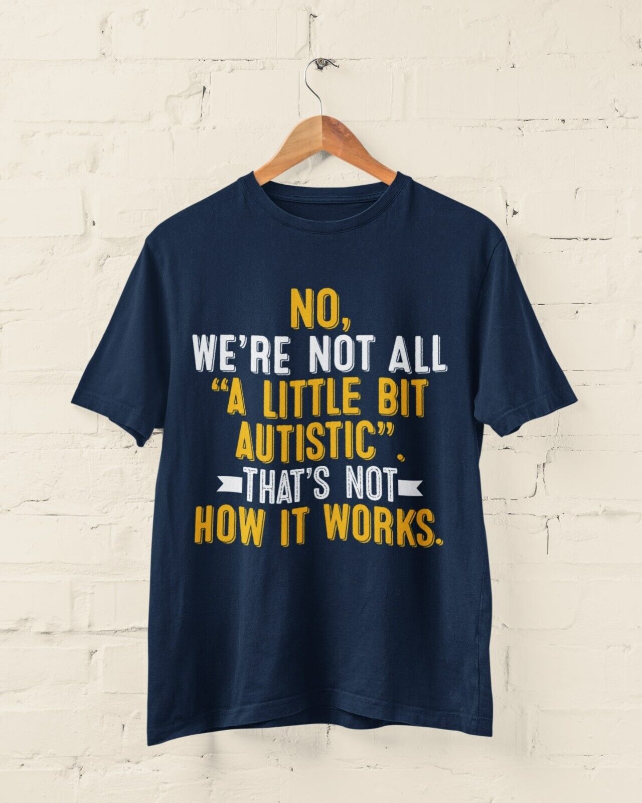 Autism Awareness T-Shirt No We're Not All A Little Bit Autistic T-Shirt Support Gift T-Shirt