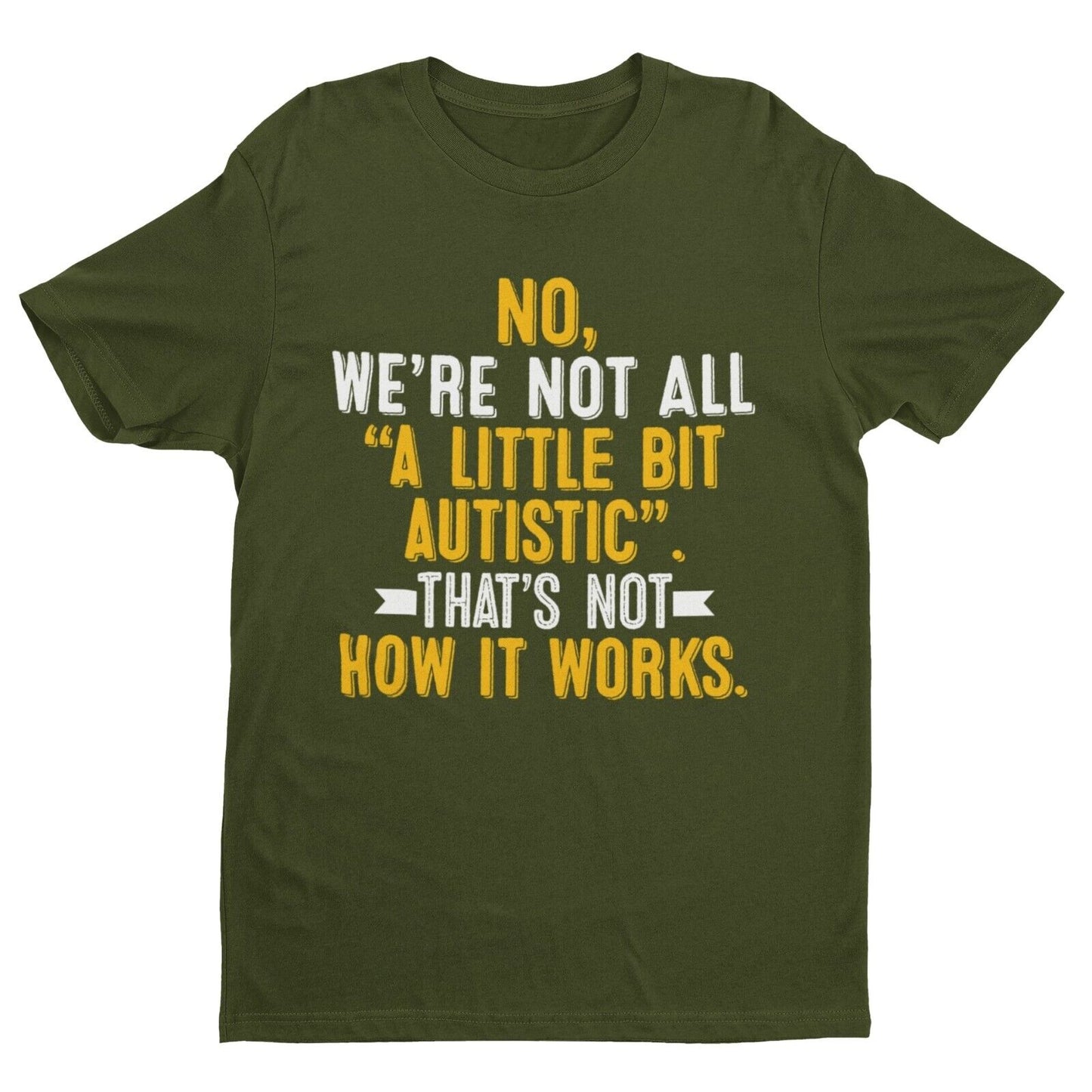 Autism Awareness T-Shirt No We're Not All A Little Bit Autistic T-Shirt Support Gift T-Shirt