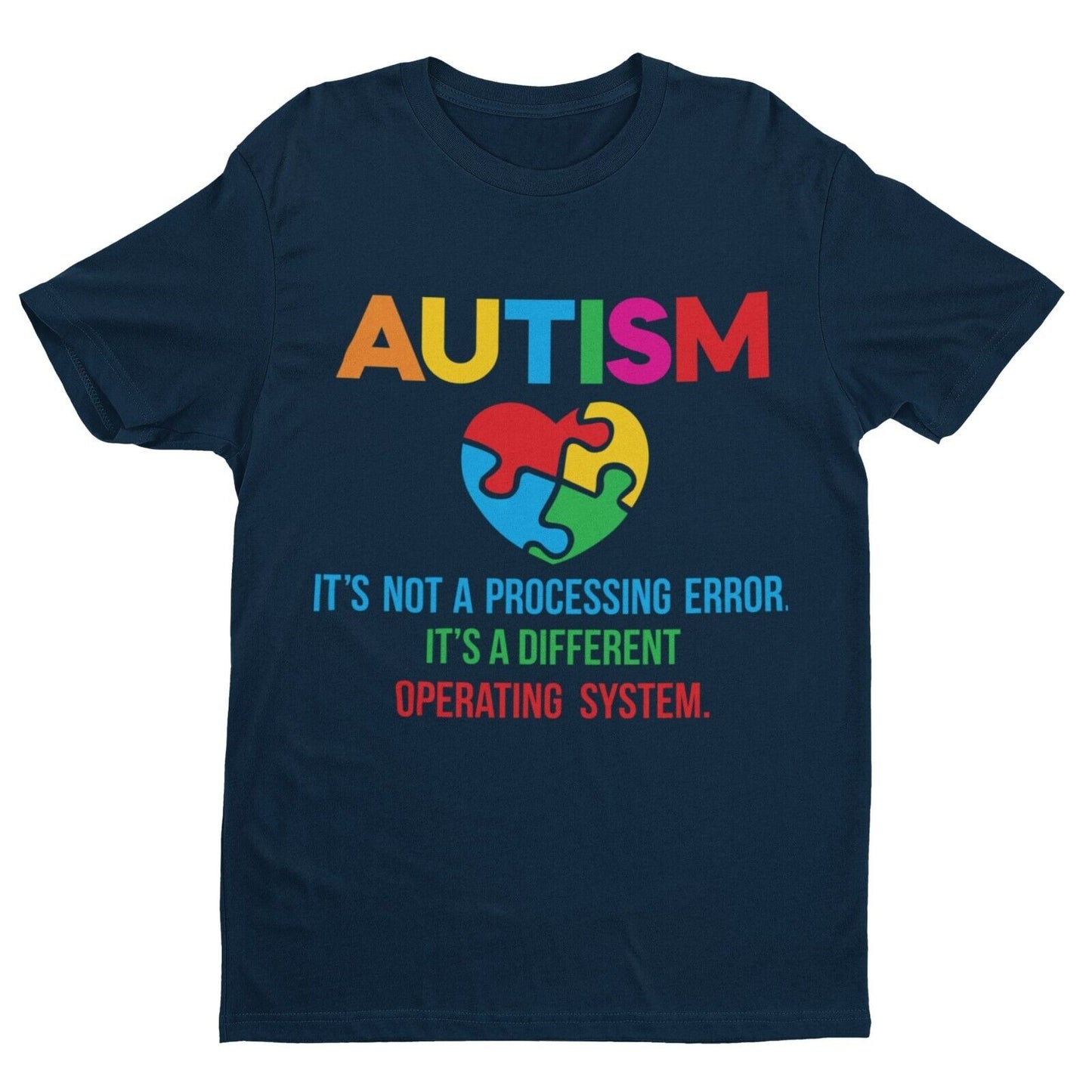 Autism It's Not A Processing Error But A Different Operating System T-Shirt Gift T-Shirt