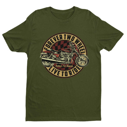 Biker T-Shirt Forever Two Wheels Live To Ride Born To Rave Motorcycle Gift T-Shirt