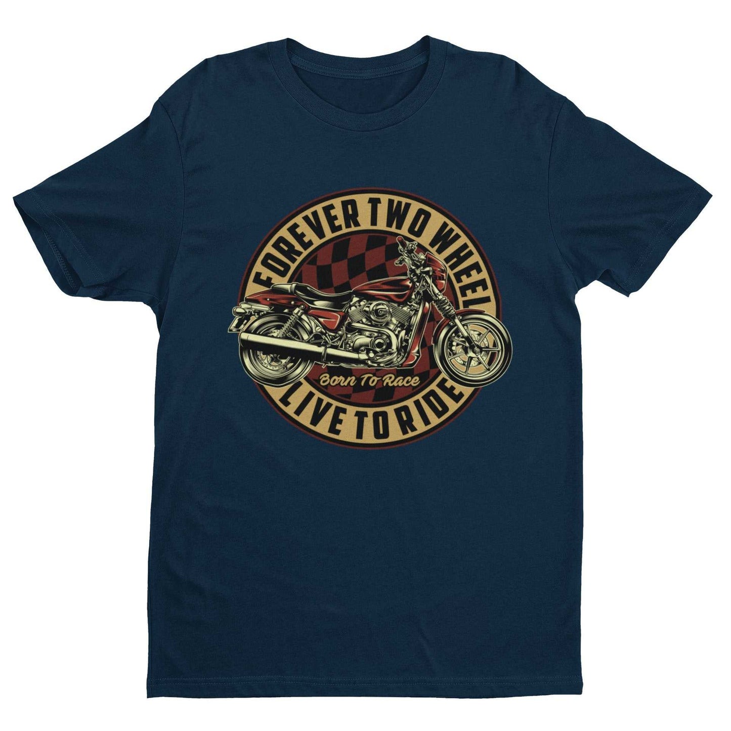 Biker T-Shirt Forever Two Wheels Live To Ride Born To Rave Motorcycle Gift T-Shirt
