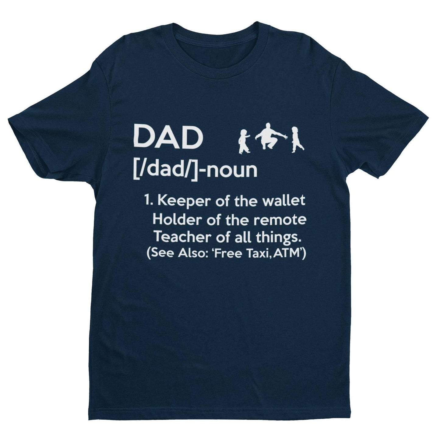 DAD T-Shirt Dad Dictionary Definition Top Holder Of Remote Keeper Of Wallet Gift T-Shirt