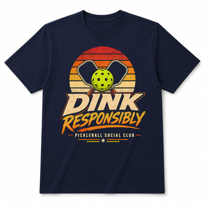 Dink Responsibly Pickleball Social Club T-Shirt