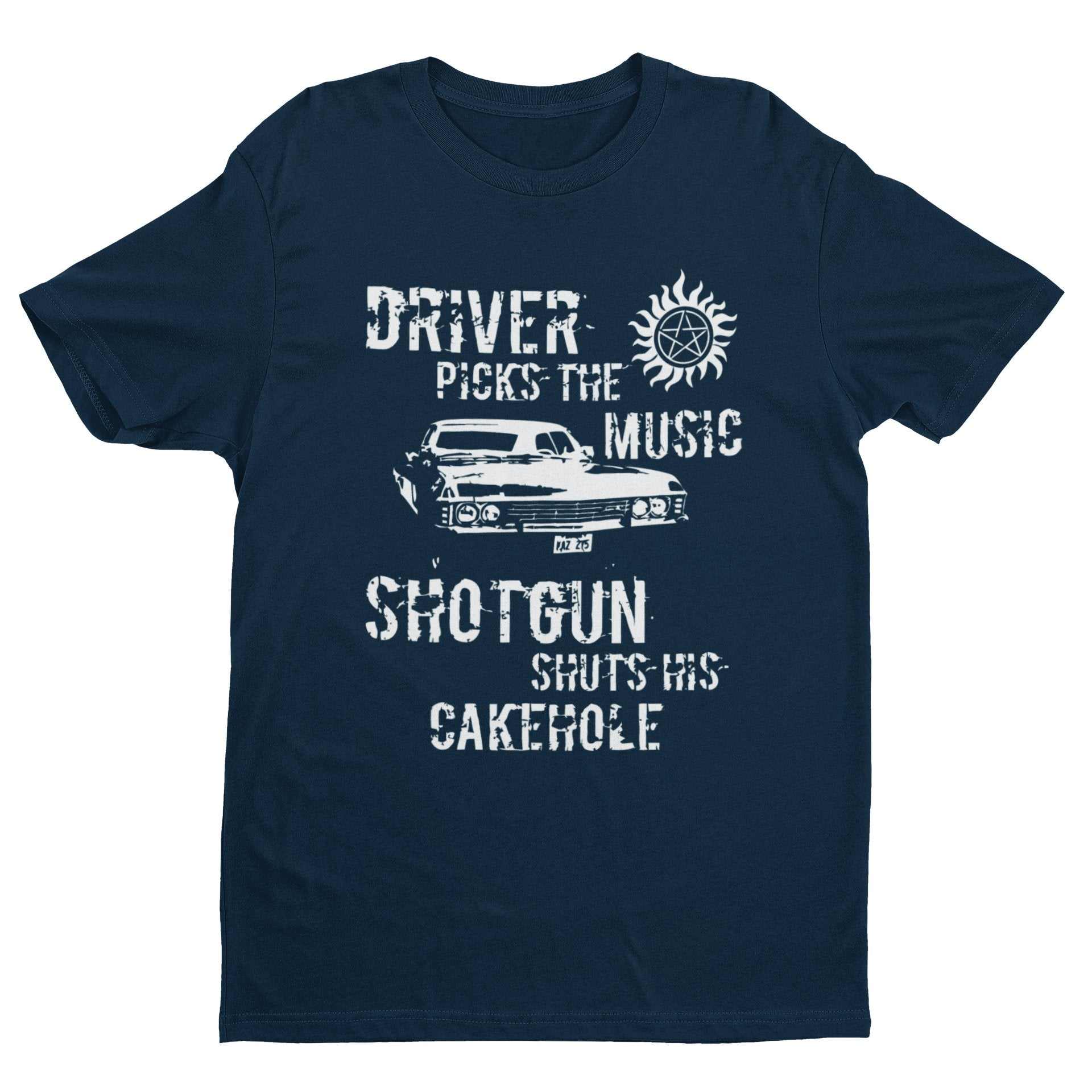 Driver Picks The Music Shotgun Shuts Cakehole T-Shirt Supernatural Winchester T-Shirt