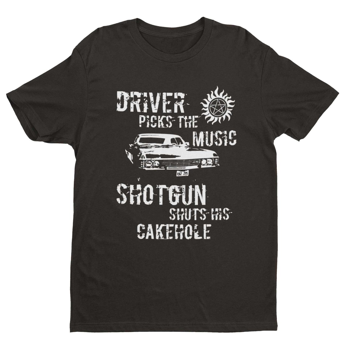 Driver Picks The Music Shotgun Shuts Cakehole T-Shirt Supernatural Winchester T-Shirt