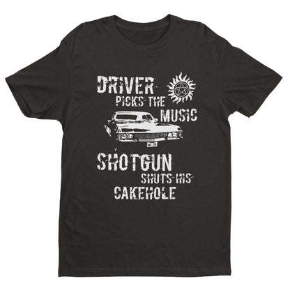 Driver Picks The Music Shotgun Shuts Cakehole T-Shirt Supernatural Winchester T-Shirt