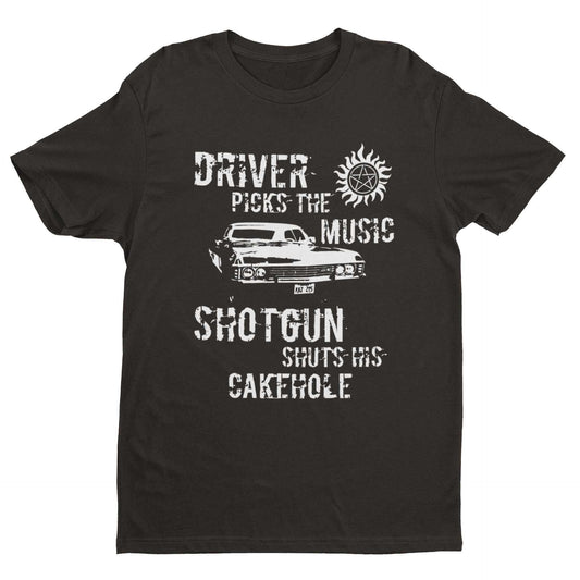 Driver Picks The Music Shotgun Shuts Cakehole T-Shirt Supernatural Winchester T-Shirt