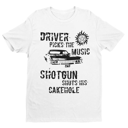 Driver Picks The Music Shotgun Shuts Cakehole T-Shirt Supernatural Winchester T-Shirt
