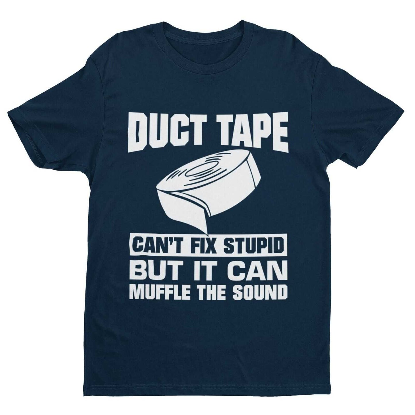 Duct Tape Can't Fix Stupid T-Shirt in Navy, front design view