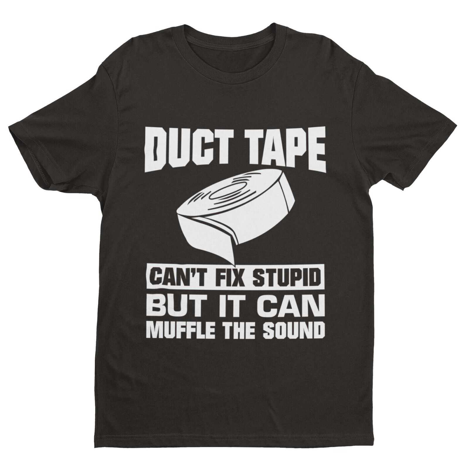 Duct Tape Can't Fix Stupid T-Shirt in Black, front design view