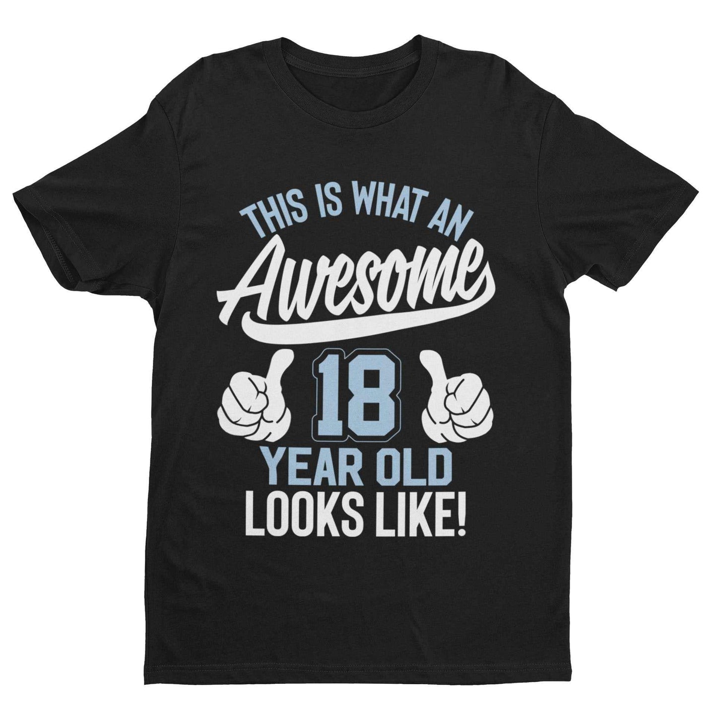 Funny 18th Birthday T-Shirt This Is What An Awesome 18 Year Old Looks Like Gift