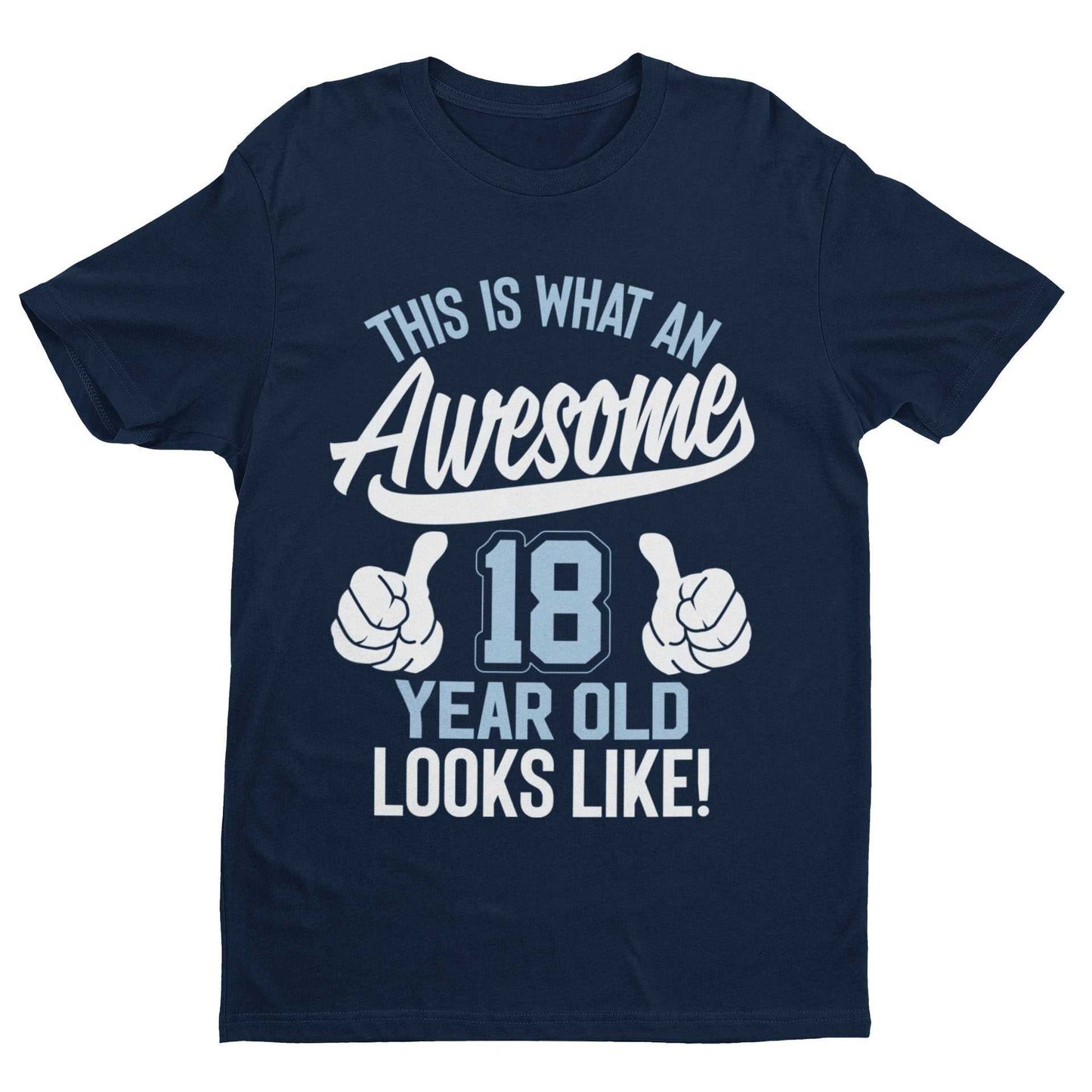 Funny 18th Birthday T-Shirt This Is What An Awesome 18 Year Old Looks Like Gift