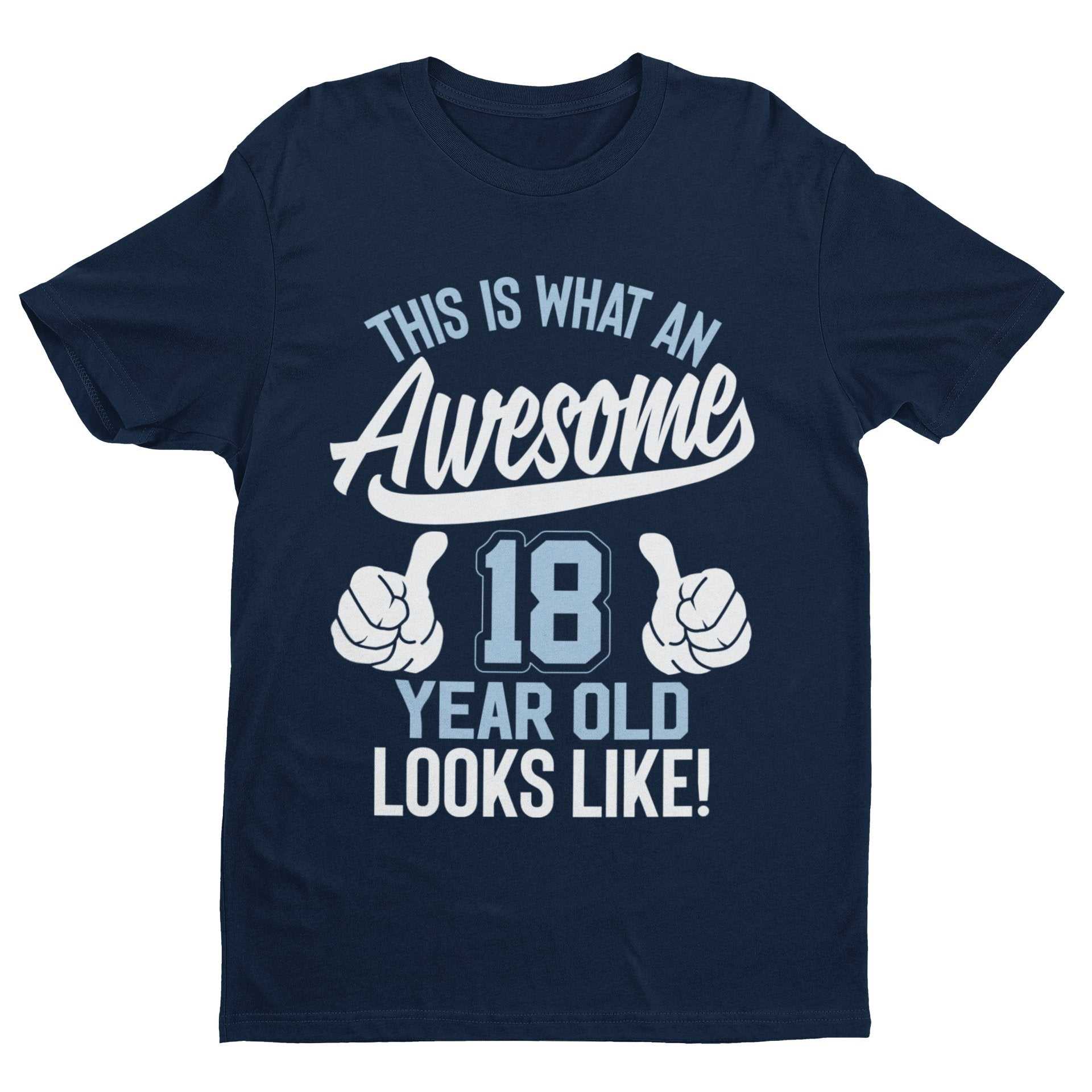 Funny 18th Birthday T-Shirt This Is What An Awesome 18 Year Old Looks Like Gift