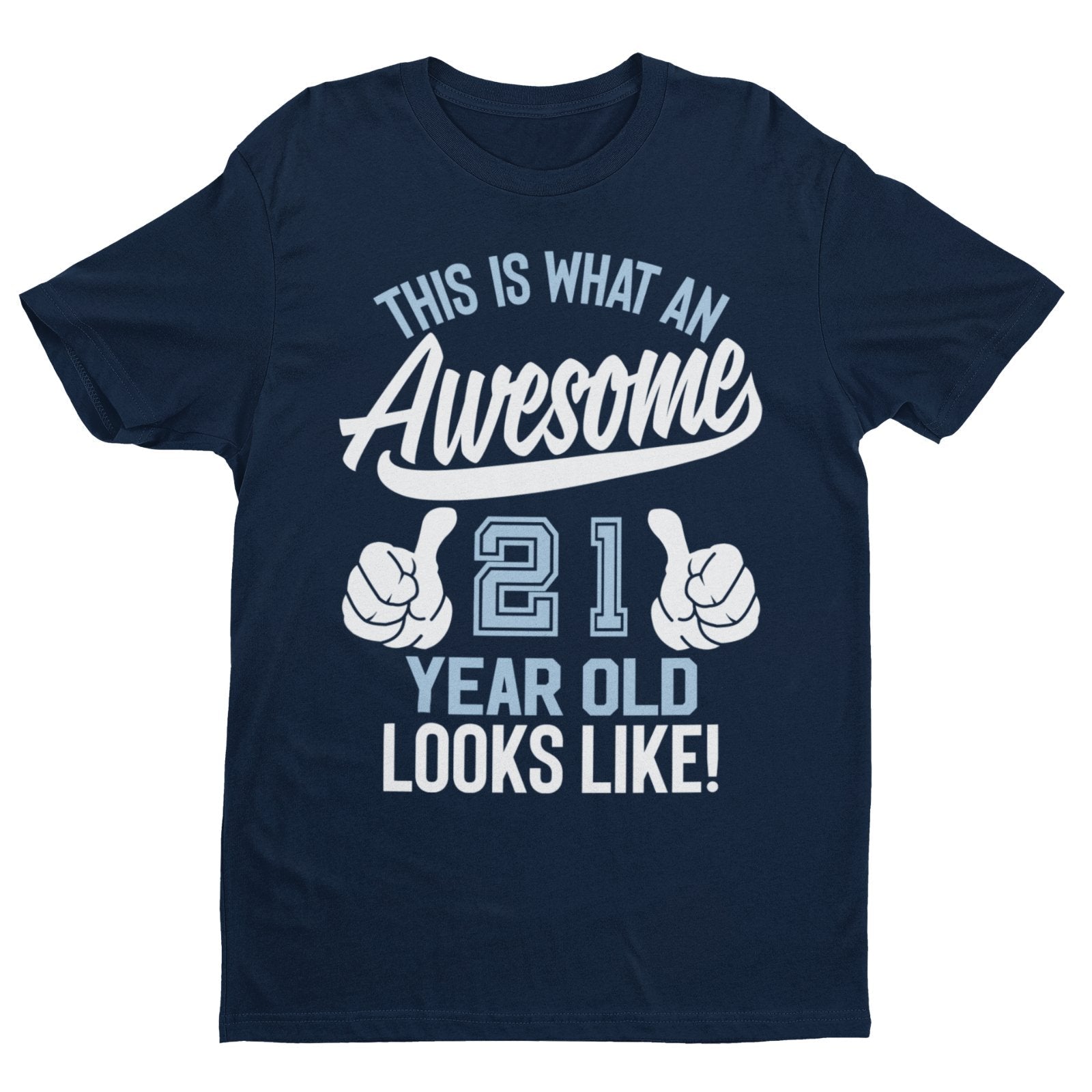 Funny 21st Birthday T-Shirt This Is What An Awesome 21 Year Old Looks Like Gift