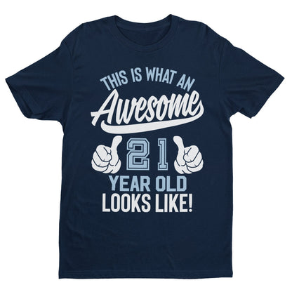 Funny 21st Birthday T-Shirt This Is What An Awesome 21 Year Old Looks Like Gift